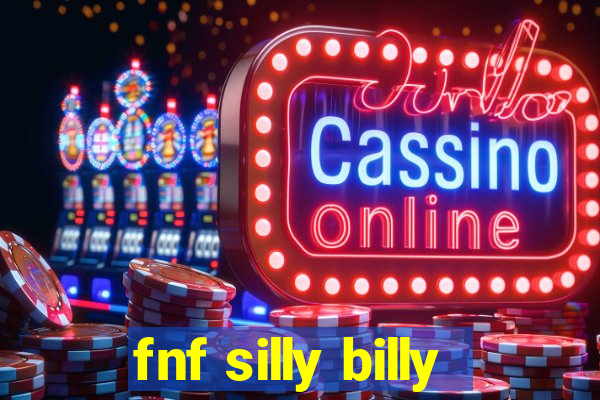 fnf silly billy